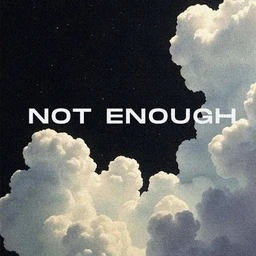Not Enough