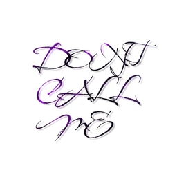 DONT CALL ME