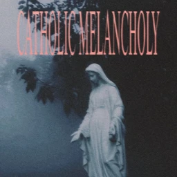 CATHOLIC MELANCHOLY