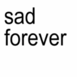 2. sad forever