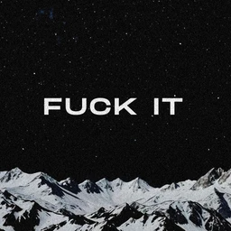 Fuck It