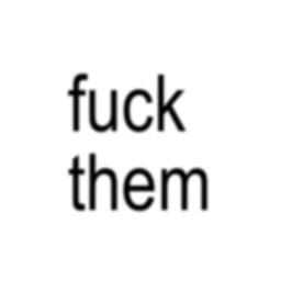 F@CK THEM
